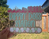 Custom name dippin' dots station sign